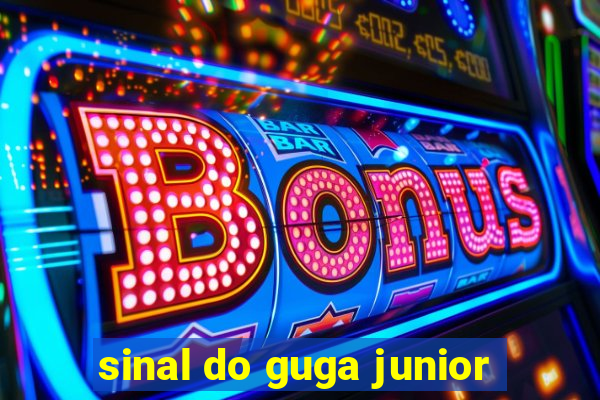 sinal do guga junior